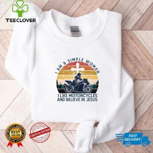 I Am A Simple Woman I Like Motorcycles And Believe In Jesus Sportbike Vintage Shirt