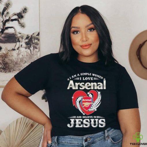 I Am A Simple Woman I Love Arsenal And Believe In Jesus Shirt
