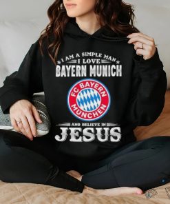 I Am A Simple Woman I Love Bayern Munich And Believe In Jesus Shirt