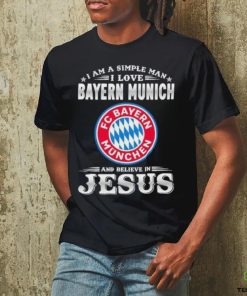I Am A Simple Woman I Love Bayern Munich And Believe In Jesus Shirt