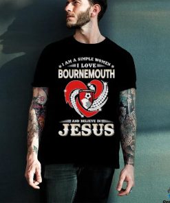 I Am A Simple Woman I Love Bournemouth And Believe In Jesus Shirt