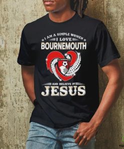 I Am A Simple Woman I Love Bournemouth And Believe In Jesus Shirt