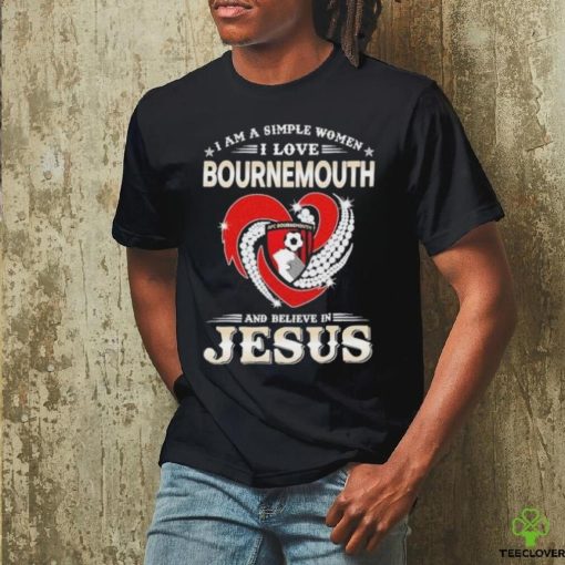 I Am A Simple Woman I Love Bournemouth And Believe In Jesus Shirt