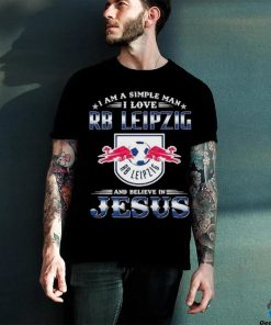 I Am A Simple Woman I Love RB Leipzig And Believe In Jesus Shirt