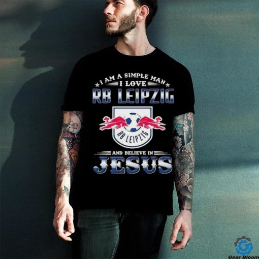 I Am A Simple Woman I Love RB Leipzig And Believe In Jesus Shirt