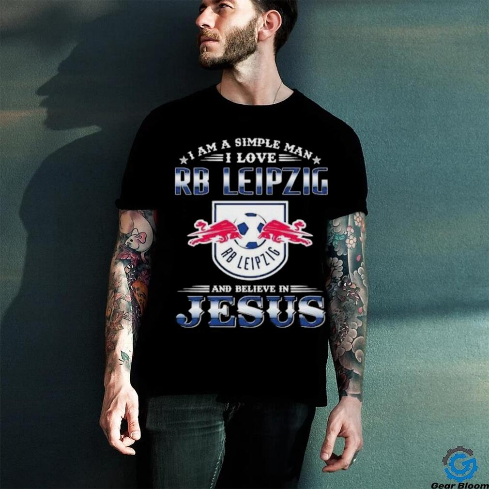 I Am A Simple Woman I Love RB Leipzig And Believe In Jesus Shirt I Am A Simple Woman I Love RB Leipzig And Believe In Jesus Shirt