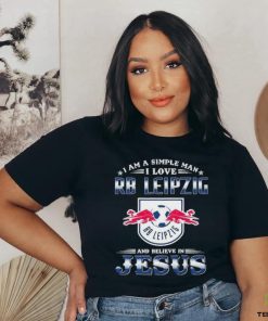 I Am A Simple Woman I Love RB Leipzig And Believe In Jesus Shirt