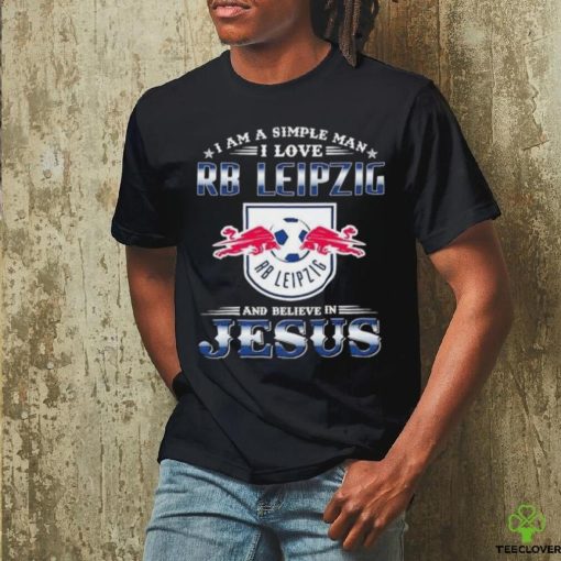 I Am A Simple Woman I Love RB Leipzig And Believe In Jesus Shirt