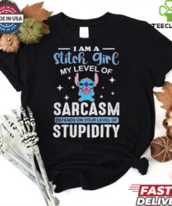 I Am A Stitch Girl My Level Of Sarcasm Depends On Your Level Of Stupidity T Shirt