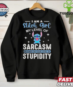 I Am A Stitch Girl My Level Of Sarcasm Depends On Your Level Of Stupidity T Shirt