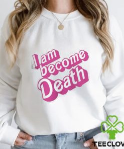 I Am Become Death In Pink Barbie T Shirt 2 I Am Become Death In Pink Barbie T Shirt