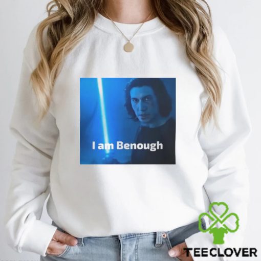 I Am Benough Shirt