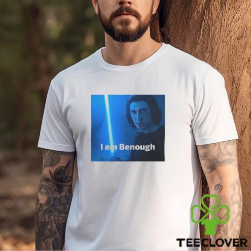 I Am Benough Shirt