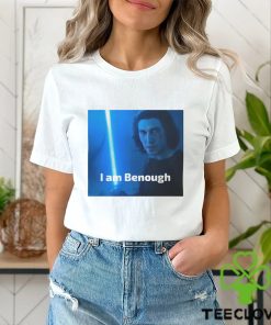 I Am Benough Shirt