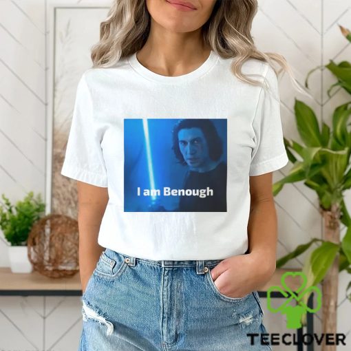 I Am Benough Shirt