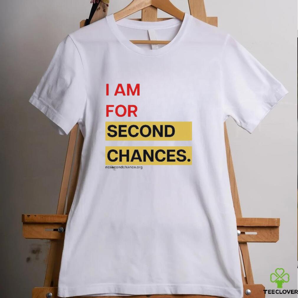 I Am For Second Chances Shirt I Am For Second Chances Shirt