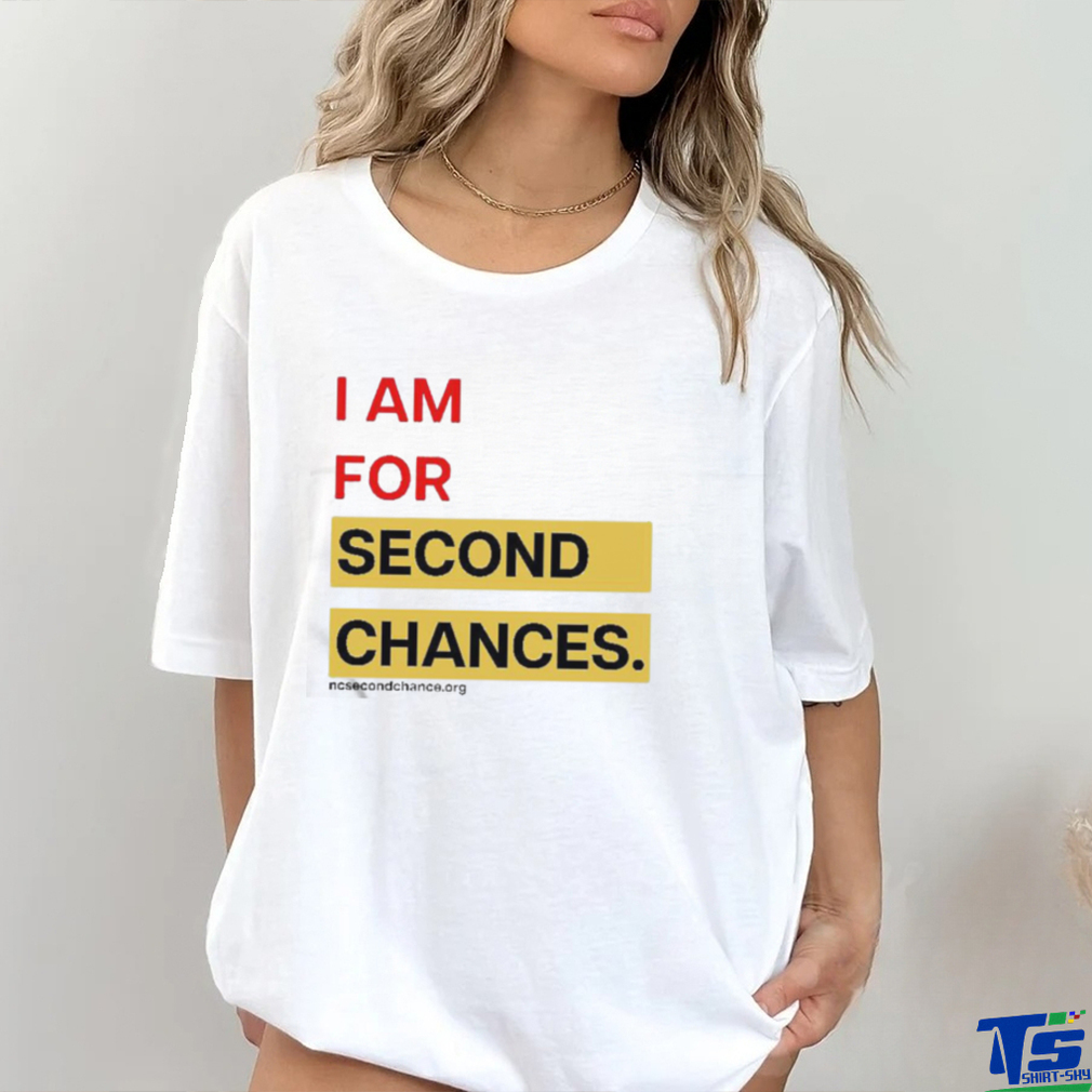I Am For Second Chances Shirt I Am For Second Chances Shirt