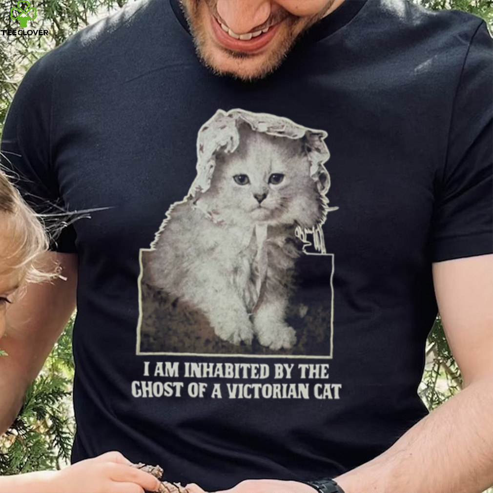 I Am Inhabited By The Ghost Of A Victorian Cat Shirt I Am Inhabited By The Ghost Of A Victorian Cat Shirt