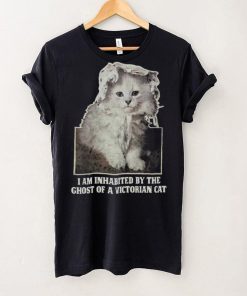 I Am Inhabited By The Ghost Of A Victorian Cat Shirt