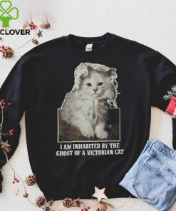 I Am Inhabited By The Ghost Of A Victorian Cat Shirt