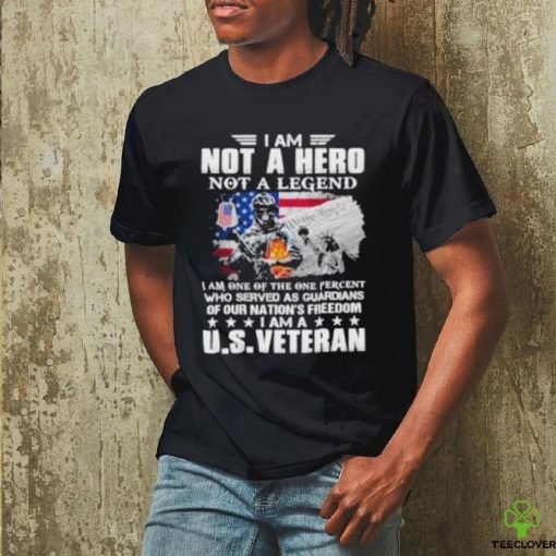 I Am Not A Hero Not A Legend Our Nation Freedom Us Veteran Usa Flag hoodie, sweater, longsleeve, shirt v-neck, t-shirt