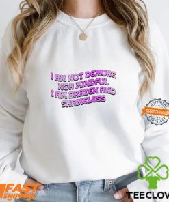 I Am Not Demure Nor Mindful Shirt