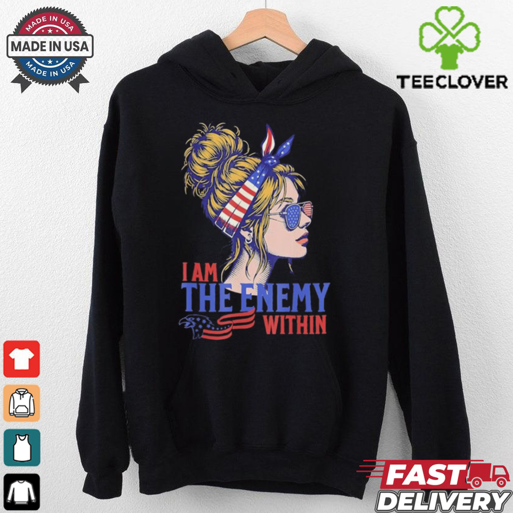 I Am The Enemy Within America Shirt I Am The Enemy Within America Shirt