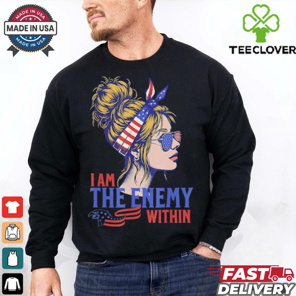 I Am The Enemy Within America Shirt I Am The Enemy Within America Shirt