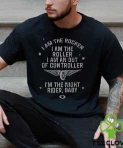 I Am The Rocker I Am The Roller I Am An Out Of Controller I'm The Night Rider Baby Shirt