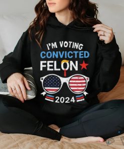 I Am Voting Convicted Felon 2024 Convicted Felon Shirt