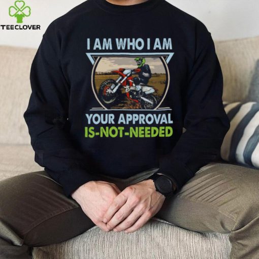 I Am Who I Am Your Approval Is Not Needed Bike Race Shirt