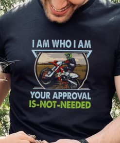 I Am Who I Am Your Approval Is Not Needed Bike Race Shirt