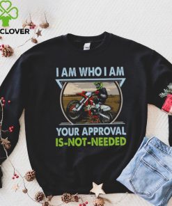 I Am Who I Am Your Approval Is Not Needed Bike Race Shirt