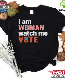 I Am Woman Watch Me Vote Shirt