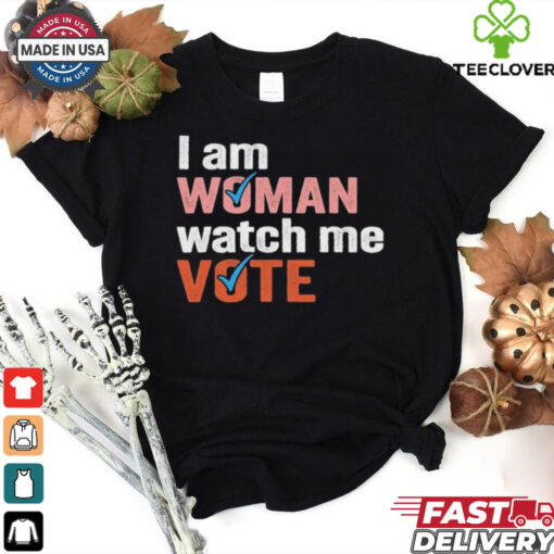 I Am Woman Watch Me Vote Shirt