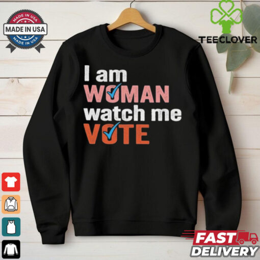 I Am Woman Watch Me Vote Shirt