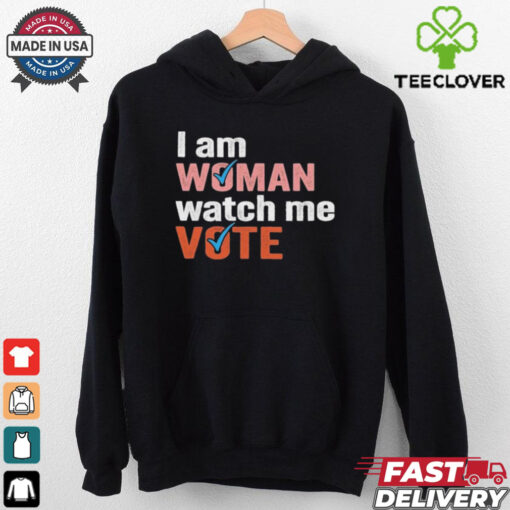I Am Woman Watch Me Vote Shirt
