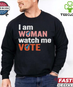 I Am Woman Watch Me Vote Shirt