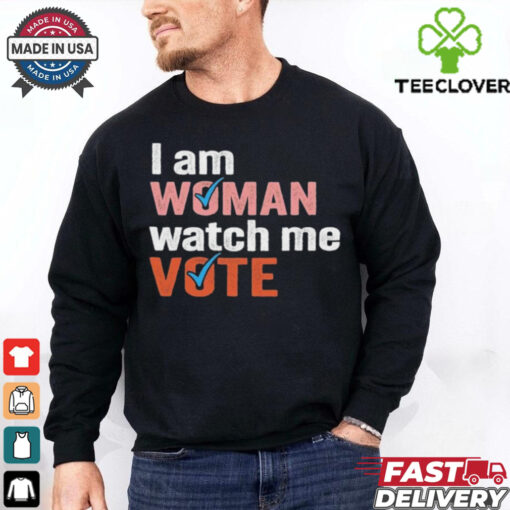 I Am Woman Watch Me Vote Shirt