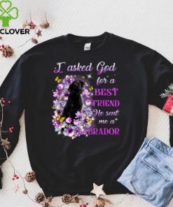 I Asked God For A Best Friend He Sent Me My Labrador Long Sleeve T Shirt