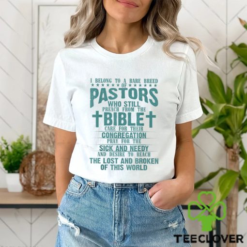 I BELONG TO A RARE BREED OF PASTORS WHO STILL PREACH FROM THE BIBLE CARE FOR THEIR CONGREGATION Classic T Shirt