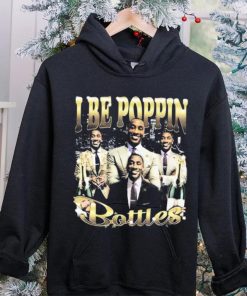 I Be Poppin Bottles Shirt