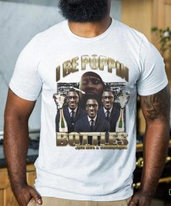 I Be Poppin Bottles Sparkles And Champagne shirt