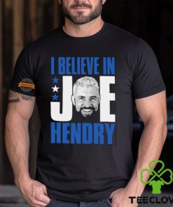 I Believe In Joe Hendry Shirt