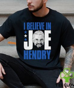 I Believe In Joe Hendry Shirt