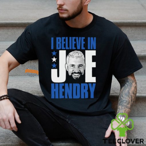 I Believe In Joe Hendry Shirt