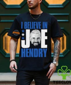I Believe In Joe Hendry Shirt
