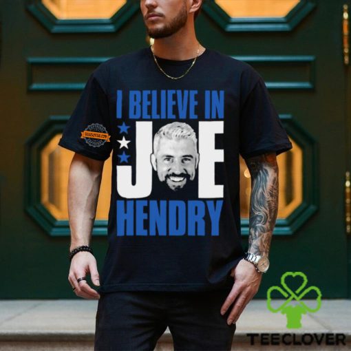 I Believe In Joe Hendry Shirt