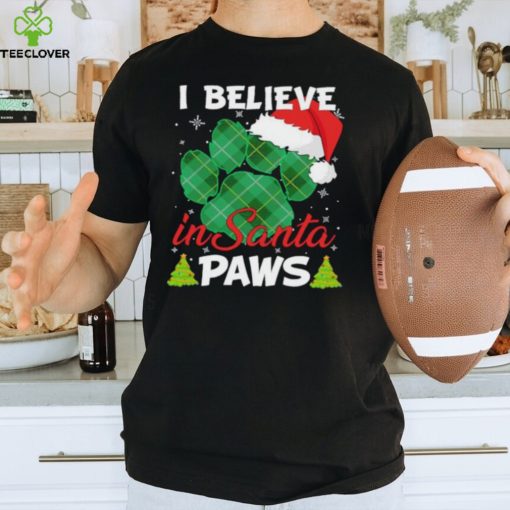 I Believe In Santa Paws Christmas Shirt