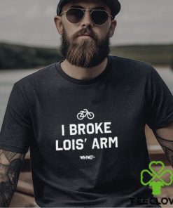 I Broke Lois' Arm Shirt